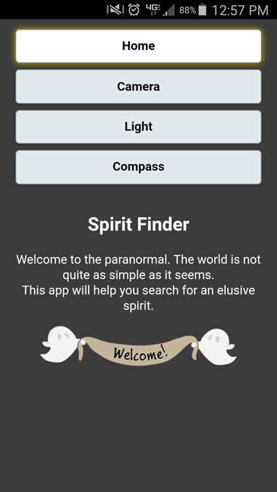 A phone app displaying two ghosts with a welcome banner and text 'Spirit Finder. Welcome to the paranormal. The world is not as simple as it seems.' 
                        This app will help you search for an elusive spirit'. App's top nav bar has buttons 'home', 'camera', 'light', and 'compass'. 